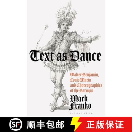 预订 Text as Dance: Walter Benjamin, Louis Marin and Choreographies of the Baroque [9781350236929]