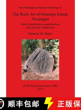 【3-4周达】The Rock Art of Ometepe Island, Nicaragua: Motif classification, quantification, and regio... [9781407305608]