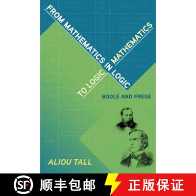 【3-4周达】From Mathematics in Logic to Logic in Mathematics: Boole and Frege [9780988744974]