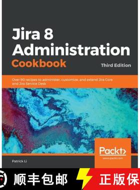 预订 Jira 8 Administration Cookbook : Over 90 recipes to administer, customize, and extend Jira Core ... [9781838558123]