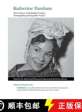 【3-4周达】Katherine Dunham: Recovering an Anthropological Legacy, Choreographing Ethnographic Futures [9781938645129]