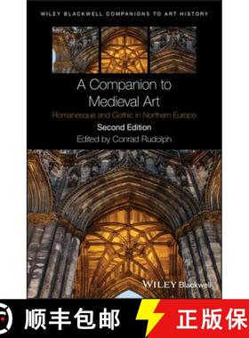 【3-4周达】A Companion To Medieval Art - Romanesque And Gothic In Northern Europe Second Edition [Wil... [9781119077725]