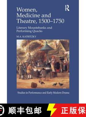【3-4周达】Women, Medicine and Theatre 1500-1750: Literary Mountebanks and Performing Quacks [9781138251397]