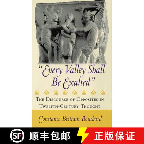 【3-4周达】精装 Every Valley Shall Be Exalted – The Discourse of Opposites in Twelfth–Century Thought [9780801440588]