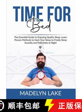 预订 Time For Bed: The Essential Guide to Enjoying Quality Sleep, Learn Proven Methods to Hack Your S... [9784547055938]