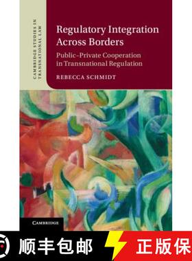 【3-4周达】Regulatory Integration Across Borders: Public–Private Cooperation in Transnational Regula... [9781108426787]