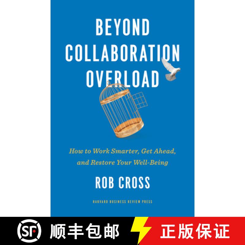 Beyond Collaboration Overload : How to Work Smarter, Get Ahead, and Restore Your Well-Being [9781647820121]
