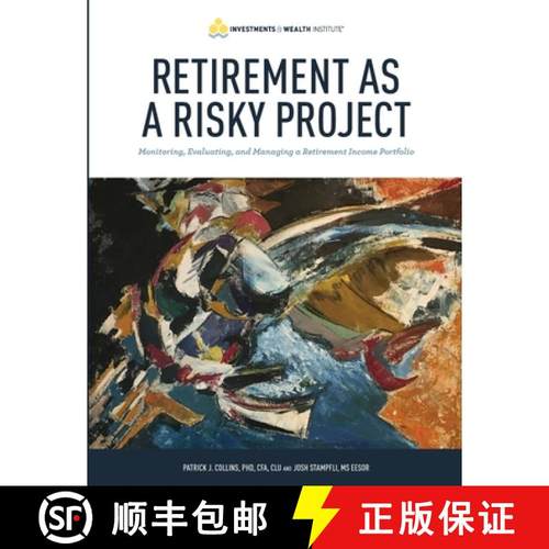 预订 Retirement As A Risky Project: Monitoring, Evaluating, and Managing a Retirement Income Portfolio [9780578346014]