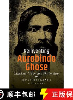 【3-4周达】Reinventing Aurobindo Ghose: Ideational Vision and Nationalism [9789361312113]
