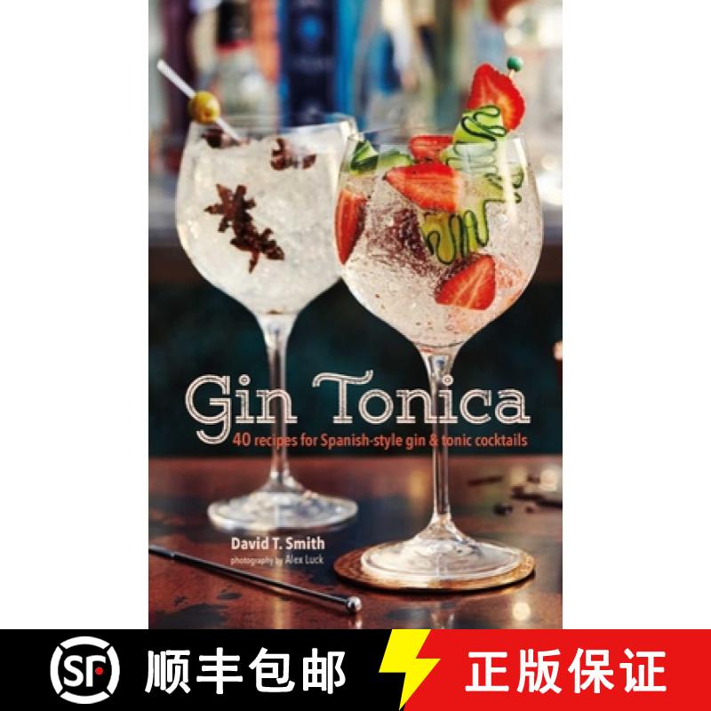 Gin Tonica: 40 Recipes for Spanish-Style Gin and Tonic Cocktails [9781849758536]