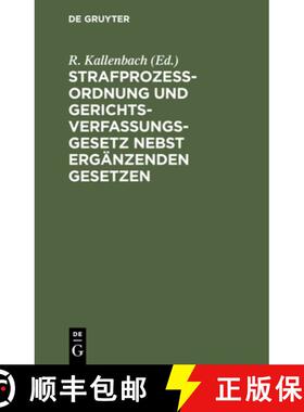 预订 Strafprozeßordnung Und Gerichtsverfassungsgesetz Nebst Ergänzenden Gesetzen: Textausgabe Mit S... [9783112511572]