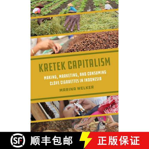 【3-4周达】Kretek Capitalism: Making, Marketing, and Consuming Clove Cigarettes in Indonesia Volume 1... [9780520399679]