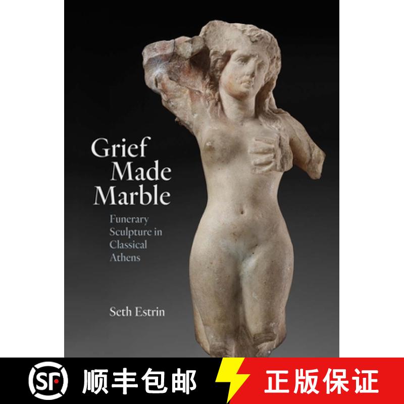【4周达】Grief Made Marble: Funerary Sculpture in Classical Athens [9780300269369]