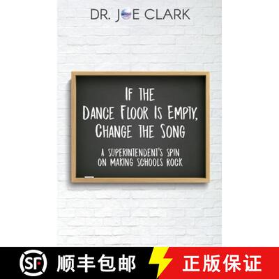 【3-4周达】If the Dance Floor is Empty, Change the Song: A Superintendent's Spin on Making Schools Rock [9781951600303]