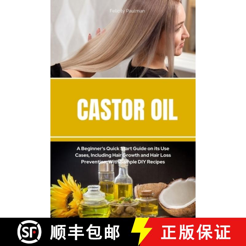 【2-3周达】Castor Oil: A Beginner's Quick Start Guide on its Use Cases, Including Hair Growth and Hai... [9781088141212]
