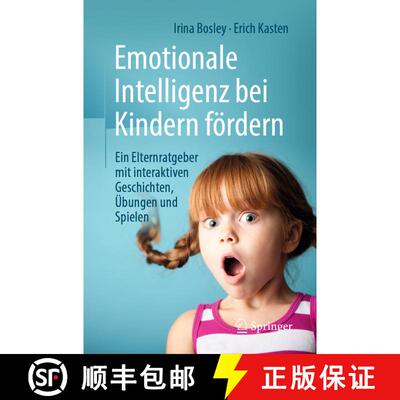 【3-4周达】Emotionale Intelligenz bei Kindern fördern: Ein Elternratgeber mit interaktiven Geschicht... [9783658285609]