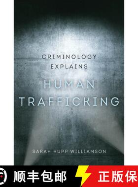 【3-4周达】Criminology Explains Human Trafficking: Volume 3 (First Edition) (First Edition) [9780520392397]