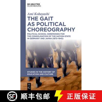 【3-4周达】精装 The Gait as Political Choreography: Political School Ceremonies for the Consolidation... [9783111428857]