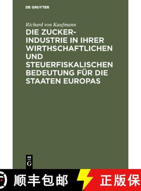 【3-4周达】Die Zucker-Industrie in Ihrer Wirthschaftlichen Und Steuerfiskalischen Bedeutung F r Die S... [9783111165714]