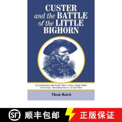 【3-4周达】Custer and the Battle of the Little Bighorn: An Encyclopedia of the People, Places, Events... [9780786409648]