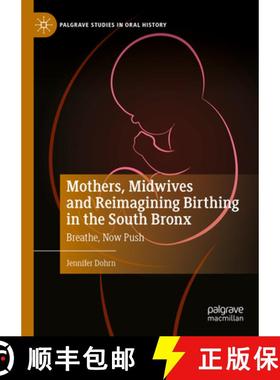 【3-4周达】Mothers, Midwives and Reimagining Birthing in the South Bronx : Breathe, Now Push [9783031437762]