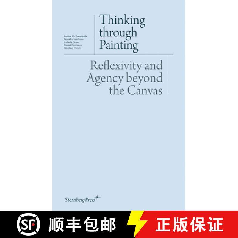 【3-4周达】Thinking Through Painting: Reflexivity and Agency Beyond the Canvas [9783943365108]
