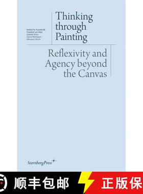 【3-4周达】Thinking Through Painting: Reflexivity and Agency Beyond the Canvas [9783943365108]