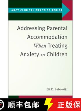 【3-4周达】Addressing Parental Accommodation When Treating Anxiety In Children [9780190869984]