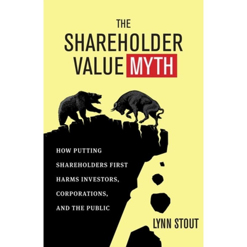 【4周达】Shareholder Value Myth: How Putting Shareholders First Harms Investors, Corporations, and th... [9781605098135] 书籍/杂志/报纸 管理类原版书 原图主图