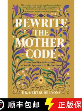【3-4周达】Rewrite the Mother Code: Embracing the Cosmic Side of Motherhood to Birth the Dream Within [9781959524120]