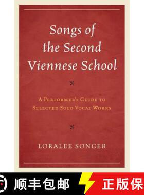 预订 Songs of the Second Viennese School : A Performer's Guide to Selected Solo Vocal Works [9781442232976]