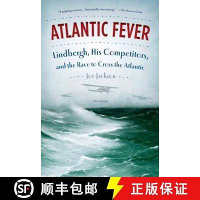 【3-4周达】Atlantic Fever: Lindbergh, His Competitors, and the Race to Cross the Atlantic [9781250033307]