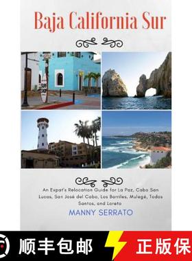 预订 Baja California Sur: An Expat's Relocation Guide for La Paz, Cabo San Lucas, San Jose del Cabo, ... [9781937361457]