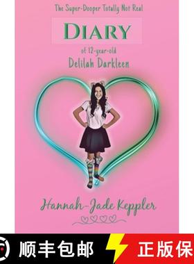 预订 The Super-Dooper Totally Not Real Diary of 12-year-old Delilah Darkleen [9780648953937]