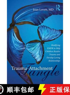【3-4周达】Trauma-Attachment Tangle : Modifying EMDR to Help Children Resolve Trauma and Develop Lovi... [9781138789968]