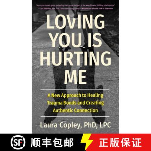 【3-4周达】Loving You Is Hurting Me: A New Approach to Healing Trauma Bonds and Creating Authentic Co... [9781538741405]