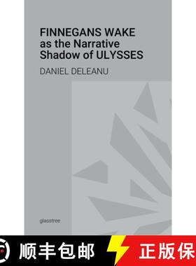 【3-4周达】Finnegans Wake as the Narrative Shadow of Ulysses: A Hermeneutical Incursion into James Jo... [9781387894147]