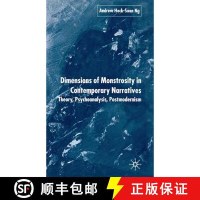 【3-4周达】Dimensions of Monstrosity in Contemporary Narratives: Theory, Psychoanalysis, Postmodernism [9781403944467]