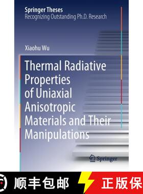 【3-4周达】Thermal Radiative Properties of Uniaxial Anisotropic Materials and Their Manipulations [9789811578250]