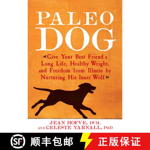 【3-4周达】Paleo Dog: Give Your Best Friend a Long Life, Healthy Weight, and Freedom from Illness by ... [9781623361464]