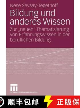 【3-4周达】Bildung Und Anderes Wissen: Zur neuen Thematisierung Von Erfahrungswissen in Der Beruflich... [9783531153711]