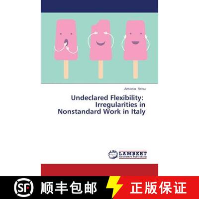 预订 Undeclared Flexibility: Irregularities in Nonstandard Work in Italy [9783659349898]