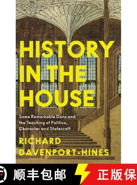 【3-4周达】History in the House: Some Remarkable Dons and the Teaching of Politics, Character and Sta... [9780008285722]