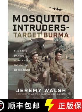 【3-4周达】Mosquito Intruders - Target Burma: The Raf's Daring Low-Level Mosquito Operations [9781399052658]