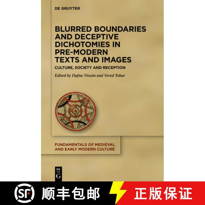 预订 Blurred Boundaries and Deceptive Dichotomies in Pre-Modern Texts and Images: Culture, Society an... [9783111243566]