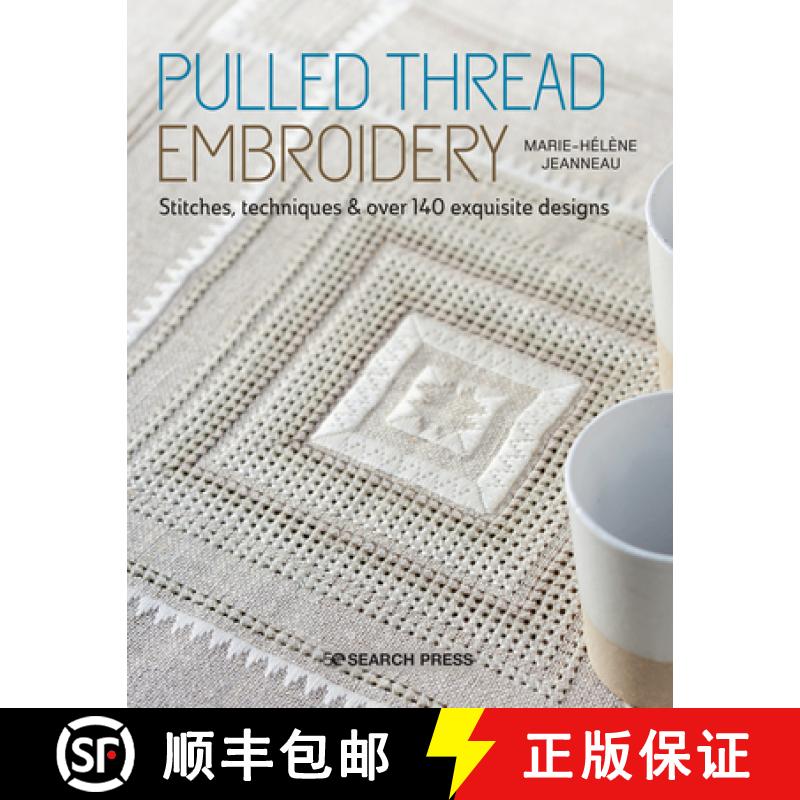 【2-3周达】Pulled Thread Embroidery: Stitches, Techniques & Over 140 Exquisite Designs [9781782218432]