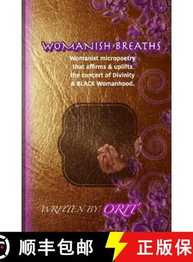 预订 Womanish Breaths: Womanist micropoetry that affirms & uplifts the concert of Divinity & BLACK Wo... [9780692771310]