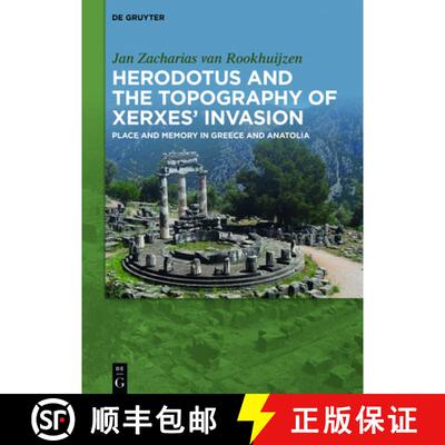 【3-4周达】Herodotus and the Topography of Xerxes' Invasion: Place and Memory in Greece and Anatolia [9783110710175]
