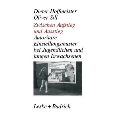 【4周达】Zwischen Aufstieg und Ausstieg : Autoritäre Einstellungsmuster bei Jugendlichen/jungen Erwa... [9783810009203]