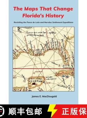 预订 The Maps That Change Florida's History: Revisiting the Ponce de León and Narváez Settlement Ex... [9781735079028]
